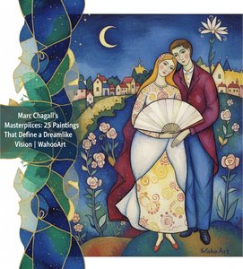 Marc Chagall's Masterpieces: 25 Paintings That Define a Dreamlike Vision | AllPaintingsStore