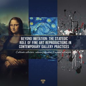 Beyond Imitation: The Strategic Role of Fine Art Reproductions in Contemporary Gallery Practices