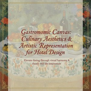 Gastronomic Canvas: Culinary Aesthetics & Artistic Representation for Hotel Design